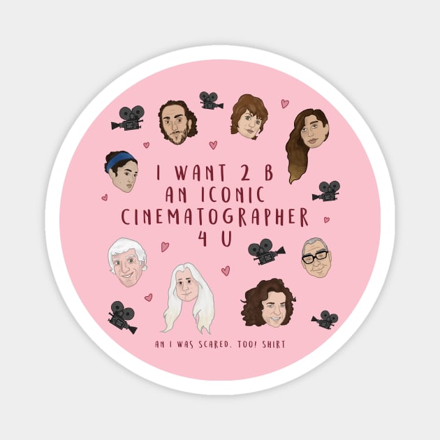 IWS2 Iconic Cinematographer Shirt Magnet by iwasscared2